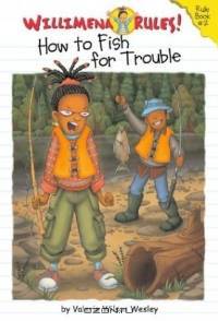 Willimena Rules!: How to Fish for Trouble - Book #2 (Willimena Rules!)
