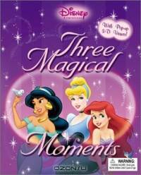 Disney Princess: Three Magical Moments : With Pop-up 3-D Viewer! (Disney Princess (Disney Press))