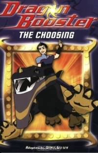 Dragon Booster Chapter Book: The Choosing - Book #1 (Dragon Booster)