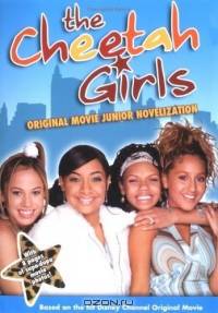 The Cheetah Girls Movie : Junior Novel (Cheetah Girls)