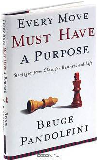 Every Move Must Have a Purpose: Strategies from Chess for Business and Life