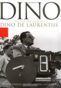 Dino : The Life and the Films of Dino De Laurentiis