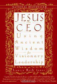 Jesus CEO : Using Ancient Wisdom for Visionary Leadership