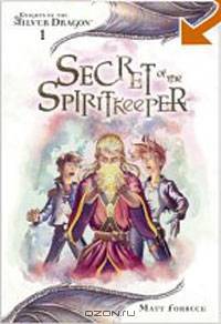 Secret of the Spiritkeeper: Knights of the Silver Dragon, Book 1 (Knights of the Silver Dragon)