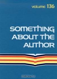 Something About the Author: Facts and Pictures About Authors and Illustrators of Books for Young People (Something About the Author)