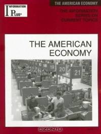 Information Plus The American Economy 2005 (Information Plus Reference Series)