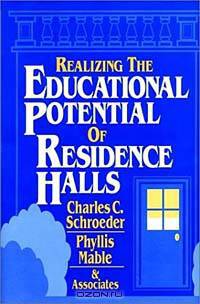Realizing the Educational Potential of Residence Halls (Jossey-Bass Higher and Adult Education Series)