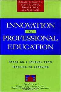 Innovation in Professional Education : Steps on a Journey from Teaching to Learning (Joint Publication in the Jossey-Bass Management Series and t)