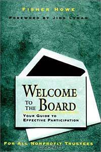 Welcome to the Board : Your Guide to Effective Participation (JOSSEY BASS NONPROFIT & PUBLIC MANAGEMENT SERIES)