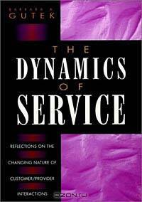 The Dynamics of Service : Reflections on the Changing Nature of Customer/Provider Interactions (Jossey-Bass Management Series)