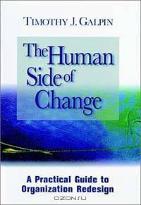 The Human Side of Change : A Practical Guide to Organization Redesign (Jossey-Bass Business & Management Series)