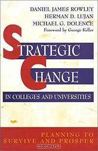 Strategic Change in Colleges and Universities : Planning to Survive and Prosper (Jossey-Bass Higher and Adult Education Series)