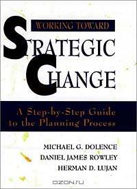 Working Toward Strategic Change : A Step-by-Step Guide to the Planning Process (Jossey-Bass Higher and Adult Education Series)