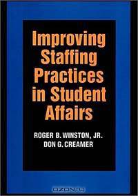 Improving Staffing Practices in Student Affairs (Jossey-Bass Higher and Adult Education Series)