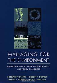 Managing for the Environment : Understanding the Legal, Organizational, and Policy Challenges (JOSSEY BASS NONPROFIT & PUBLIC MANAGEMENT SERIES)