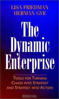 The Dynamic Enterprise : Tools for Turning Chaos into Strategy and Strategy into Action (Jossey-Bass Business & Management Series)