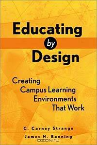 Educating by Design : Creating Campus Learning Environments That Work