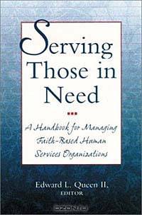 Serving Those in Need : A Handbook for Managing Faith-Based Human Services Organizations