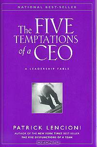 The Five Temptations of a CEO: A Leadership Fable