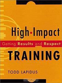 High-Impact Training : Getting Results and Respect