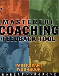 Masterful Coaching Feedback Tool: Grow Your Business, Multiply Your Profits, Win the Talent War! (Self Instrument)