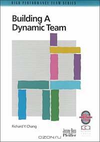 Building a Dynamic Team : A Practical Guide to Maximizing Team Performance(High Performance Team)