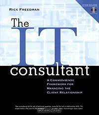 The IT Consultant : A Commonsense Framework for Managing the Client Relationship