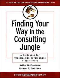 Finding Your Way in the Consulting Jungle: A Guidebook for Organization Development Practitioners