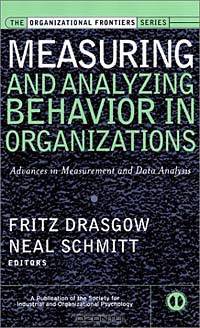Measuring & Analyzing Behavior in Organizations: Advances in Measurement & Data Analysis