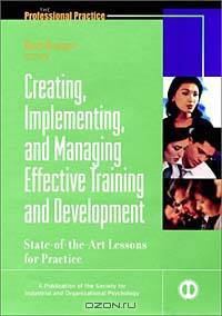 Creating, Implementing, & Managing Effective Training & Development: State-of-the-Art Lessons for Practice