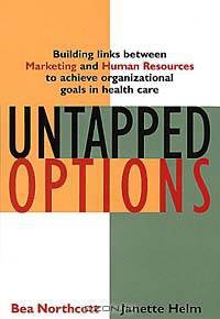 Untapped Options: Building Links Between Marketing and Human Resources to Achieve Organizational Goals in Health Care