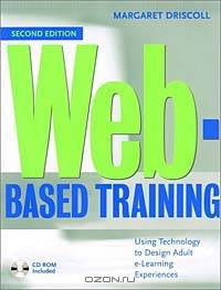 Web-Based Training: Designing e-Learning Experiences (With CD-ROM)