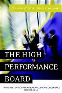 The High-Performance Board : Principles of Nonprofit Organization Governance (The Jossey-Bass Nonprofit and Public Management Series)
