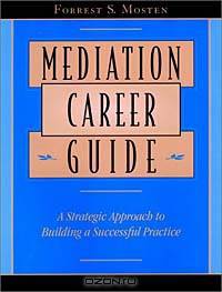 Mediation Career Guide: A Strategic Approach to Building a Successful Practice