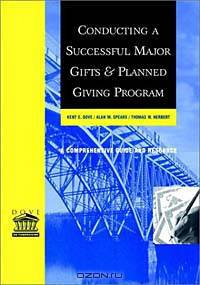 Conducting a Successful Major Gifts and Planned Giving Program : A Comprehensive Guide and Resource (Dove on Fund Raising)