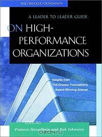 On High Performance Organizations: A Leader to Leader Guide
