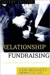 Relationship Fundraising: A Donor Based Approach to the Business of Raising Money