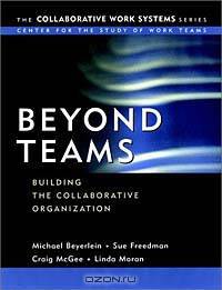 Beyond Teams : Building the Collaborative Organization (Collaborative Work Systems Series)