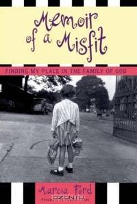 Memoir of a Misfit: Finding My Place in the Family of God
