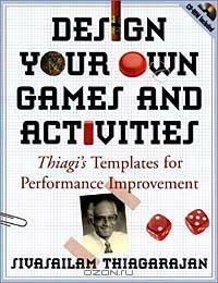 Design Your Own Games and Activities : Thiagi