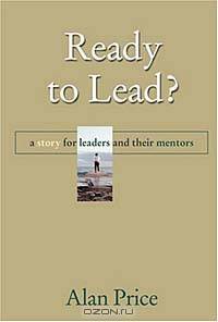 Ready to Lead? A Story for Leaders and Their Mentors