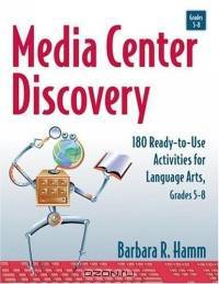 Media Center Discovery : 180 Ready-to-Use Activities for Language Arts, Grades 5-8 (A Marketplace Book)