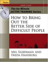 The 60-Minute Active Training Series: How to Bring Out the Better Side of Difficult People, Leader