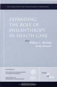 Expanding the Role of Philanthropy in Health Care : New Directions for Philanthropic Fundraising (J-B PF Single Issue Philanthropic Fundraising)