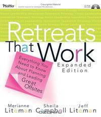 Retreats that Work: Everything You Need to Know About Planning and Leading Great Offsites (Pfeiffer Essential Resources for Training and HR Professiona)