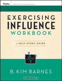 Exercising Influence Workbook: A Self-Study Guide (Essential Tools Resource)