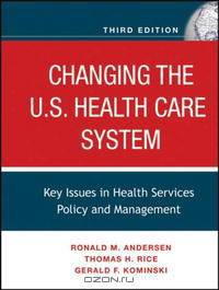 Changing the U.S. Health Care System: Key Issues in Health Services Policy and Management