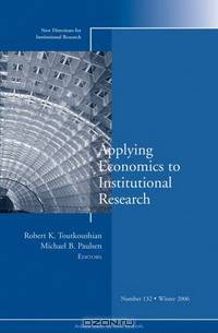 Applying Economics to Institutional Research: New Directions for Institutional Research