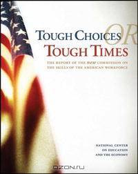 Tough Choices or Tough Times: The Report of the New Commission on the Skills of the American Workforce