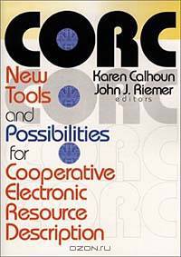 Corc: New Tools and Possibilities for Cooperative Electronic Resource Description